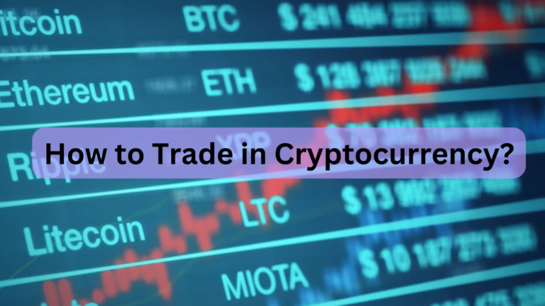 How to Trade in Cryptocurrency?