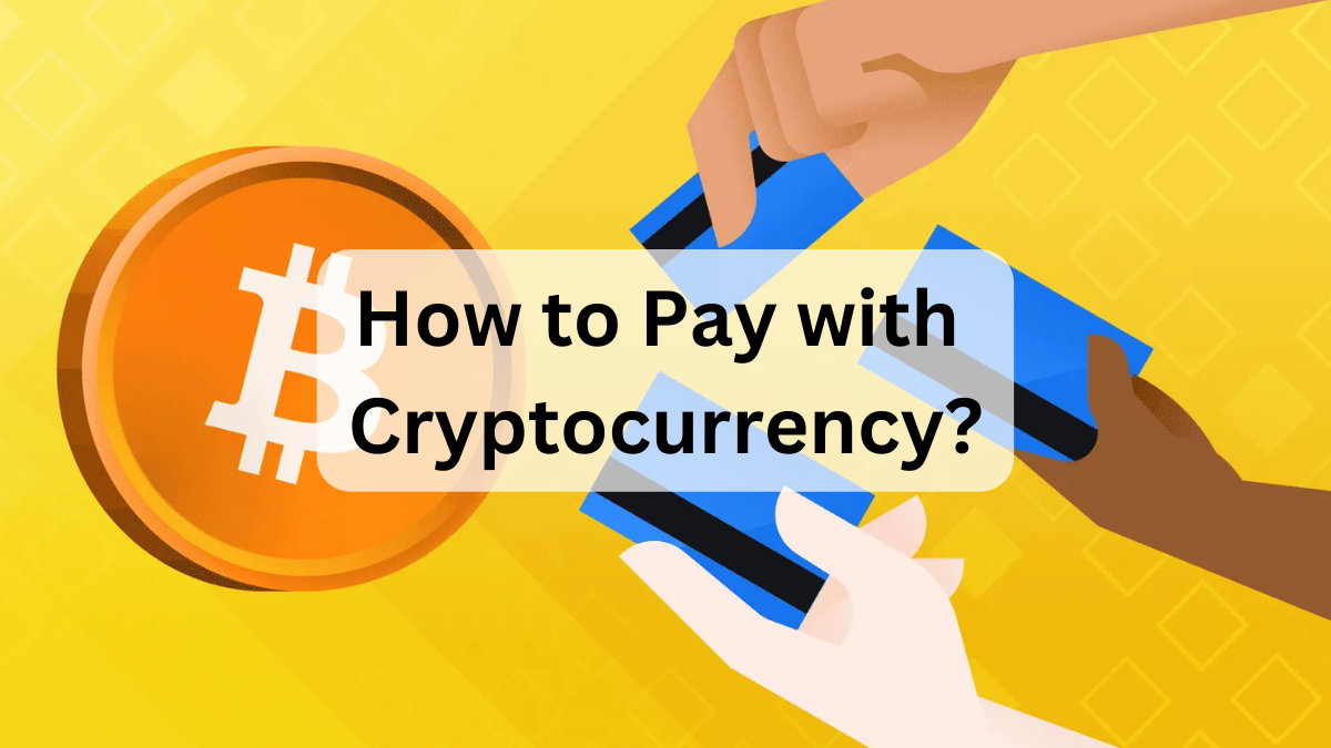 How to Pay with Cryptocurrency?