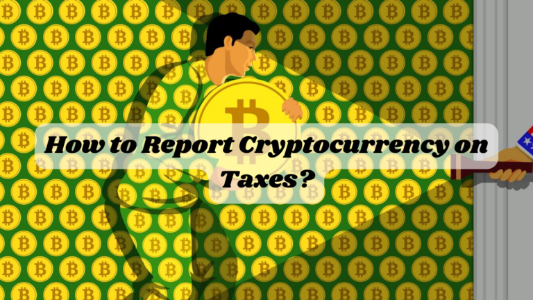 How to Report Cryptocurrency on Taxes?