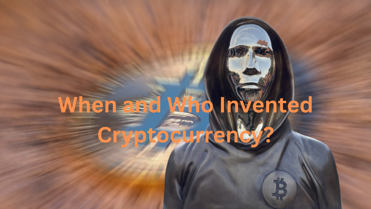 When and Who Invented Cryptocurrency?